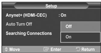 Setup Anynet+ (HDMI-CEC) : On Auto Turn Off Off Searching Connections On Move Enter Return