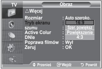 TV Obraz △ Więcej Rozmiar : Auto szeroko. Tryb ekranu : 16:9 szumu : Szer. powiększ Active Colur : Powiększenie DNle : 4:3 Poprawa filmów : Wył Zeruj : OK Przeniśs □ Wejdź ▢ Powrót