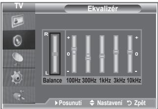 TV Ekvalizér R + 0 - L Balance 100Hz 300Hz 1kHz 3kHz 10kHz Posunuti Nastavení Zpět