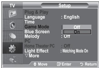TV Setup Plug & Play Language : English Time Game Mode : Off Blue Screen : On Melody : Off PC Home Theater PC : Off Light Effect : Watching Mode On More Move Enter Return