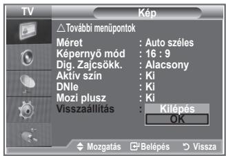 TV Kép További menüpontok Méret : Auto széles Képernyő mód : 16 : 9 Dig. Zajcsókk. : Alacsony Aktiv szín : Ki DNle : Ki Mozi plusz : Ki Visszaállítás : Kilépés OK Mozgatás : Belépés > Vissza