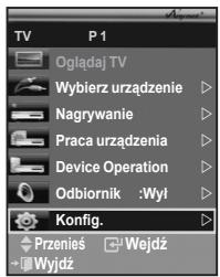 TV P 1 Ogladaj TV Wybierz urządzenie Nagrywanie Praca urządzenia Device Operation Odbiornik :Wył Konfig. Przenies Wejdź Wyjdź