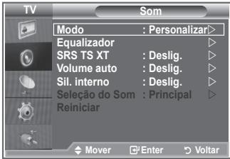 TV SOM Modo : Personalizar> Equalizador SRS TS XT : Deslig. Volume auto : Deslig. Sil. interno : Deslig. Seleção do Som : Principal Reiniciar Mover Enter Voltar