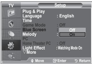 TV Setup Plug & Play Language : English Time Game Mode : Off Blue Screen : Off Melody : On PC Home Theater PC : Off Light Effect : Watching Mode On More Move Enter Return