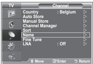 TV Channel Country : Belgium Auto Store Manual Store Channel Manager Sort Name Fine Tune LNA : Off Move Enter Return