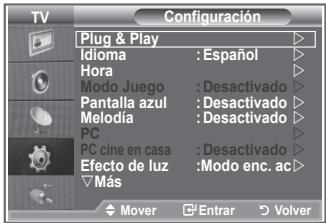 TV Configuración Plug & Play Idioma : Español Hora Modo Juego : Desactivado Pantalla azul : Desactivado Melodia : Desactivado PC PC cine en casa : Desactivado Efecto de luz : Modo enc. ac Más Mover Entrar Volver
