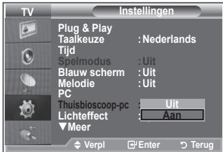 TV Plug & Play Taalkeuze :Nederlands Tijd Spelmodus :Uit Blauw scherm :Uit Melodie :Uit PC Thuisbioscoop-pc : Uit Lichteffect : Aan ▼ Meer Verpl Enter Terug