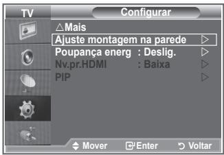TV Configurar △Mais Ajuste montagem na parede ▶ Poupança energ : Deslig. ▶ Nv.pr.HDMI : Baixa ▶ PIP ▶ Mover Enter Voltar