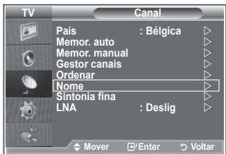 TV Canal País : Bélgica Memor. auto Memor. manual Gestor canais Ordenar Nome Sintonia fina LNA : Deslig Mover Enter Voltar