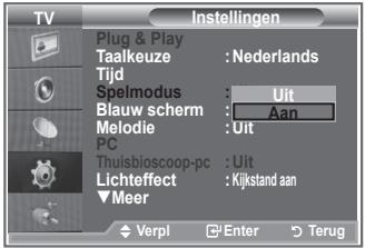 TV Plug & Play Taalkeuze : Nederlands Tijd Spelmodus : Uit Blauw scherm : Aan Melodie : Uit PC Thuisbioscoop-pc : Uit Lichteffect : Kijkstand aan ▼Meer Verpl Enter Terug