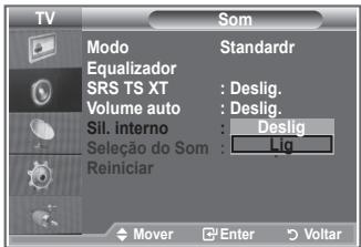 TV SOM Modo Standardr Equalizador SRS TS XT : Deslig. Volume auto : Deslig. Sil. interno : Deslig Seleção do Som : Lg Reiniciar Mover Enter Voltar