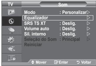 TV SOM Modo : Personalizar> Equalizador SRS TS XT : Deslig. Volume auto : Deslig. Sil. interno : Deslig. Seleção do Som : Principal Reiniciar Mover Enter Voltar