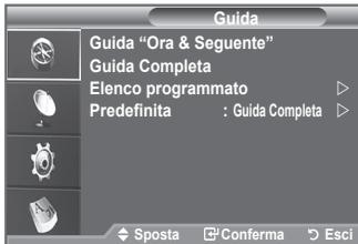 Guida Guida "Ora & Seguente" Guida Completa Elenco programmato Predefinita : Guida Completa Sposta Conferma Esci