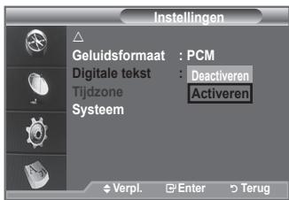 Instellingen Geluidsformaat : PCM Digitale tekst : Deactiveren Tijdzone Activeen Systeem Verpl. Enter Terug