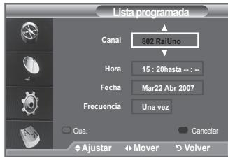 Lista programada Canal 802 RaiUno Hora 15:20hasta-- Fecha Mar22 Abr 2007 Frecuencia Una vez Gua. Cancelar Ajustar Mover Volver