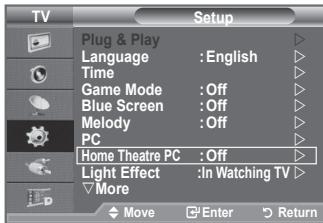 TV Setup Plug & Play Language : English Time Game Mode : Off Blue Screen : Off Melody : Off PC Home Theatre PC : Off Light Effect : In Watching TV More Move Enter Return