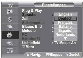 TV Einstellungen Plug & Play Sprache Zeit Spielemodus Blaues Bild Melodie PC Heimkino-PC Lichteffekt Mehr English Deutsch Français Italiano Español Nederlands TV Modus An Navig. Eingabe Zurück