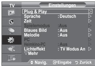TV Einstellungen Plug & Play Sprache : Deutsch Zeit Spielemodus :Aus Blaues Bild :Aus Melodie :Aus PC Helmkino-PC :Aus Lichteffekt : TV Modus An Mehr Navig. Eingabe Zurück
