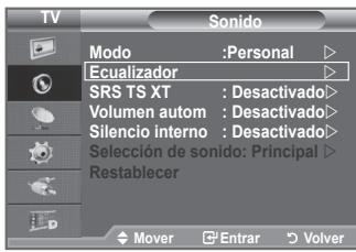 TV Sonido Modo :Personal Ecualizador SRS TS XT : Desactivado> Volumen autom : Desactivado> Silencio interno : Desactivado> Selección de sonido: Principal Restablecer Mover Entrar Volver