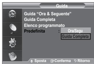 Guida Guida "Ora & Seguente" Guida Completa Elenco programmato Predefinita : Ora/Segu Guida Completa Sposta Conferma Ritorno
