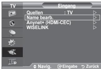 TV Eingang Quellen : TV Name bearb. Anynet+ (HDMI-CEC) WISELINK Navig. Eingabe Zurück