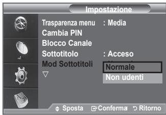 Impostazione Trasparenza menu : Media Cambia PIN Blocco Canale Sottotitolo : Acceso Mod Sottotitoli Normale Non udenti Sposta Conferma Ritorno