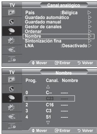 TV Canal analógico País :Bélgica Guardado automático Guardado manual Gestor de canales Ordenar Nombre Sintonización fina LNA :Desactivado Mover □ Entrar □ Volver TV Nombre Prog. Canal. Nombre 0 C-- ---- 1 C23 ---- 2 C16 ---- 3 C3 ---- 4 S1 ---- Mover □ Entrar □ Volver
