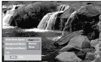 Slide Show Speed - Fast Background Music - Normal Background Music Show List INFO Exit