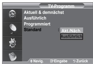 TV-Programm Aktuell & demnächst Ausführlich Programmiert Standard : Akt./Näch. Ausführlich Navig. Eingabe Zurück