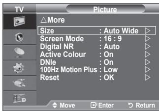 TV Picture △More Size : Auto Wide ▶ Screen Mode : 16 : 9 ▶ Digital NR : Auto ▶ Active Colour : On ▶ DNle : On ▶ 100Hz Motion Plus : Low ▶ Reset : OK ▶ Move Enter Return