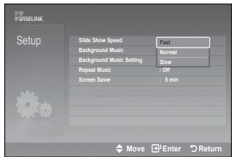 PULSELINK Setup Slide Show Speed Fast Background Music Normal Background Music Setting Slow Repeat Music : Off Screen Saver : 5 min Move Enter Return