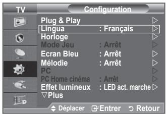 TV Configuration Plug & Play Lingua : Français Horloge Mode Jeu : Arrêt Ecran Bleu : Arrêt Mélodie : Arrêt PC PC Home cinéma : Arrêt Effet lumineux : LED act. marche ✓ Plus Déplacer Entrer Retour
