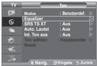 TV Modus : Benutzerdef. Equalizer SRS TS XT : Aus Auto. Lautst : Aus Int. Ton aus : Aus Ton wählen : Hauptsender Reset Navig. Eingabe Zurück