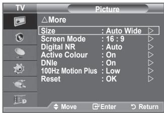 TV Picture △More Size : Auto Wide ▶ Screen Mode : 16 : 9 ▶ Digital NR : Auto ▶ Active Colour : On ▶ DNle : On ▶ 100Hz Motion Plus : Low ▶ Reset : OK ▶ Move Enter Return