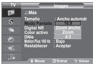 TV Imagen △Más Tamaño : Ancho automát Modo Pantalla : 16:9 Digital NR : Zoom ancho Color activo : Zoom DNle : 4:3 Motion Plus 100 Hz : Bajo Restablecer : Aceptar Mover Entrar Volver