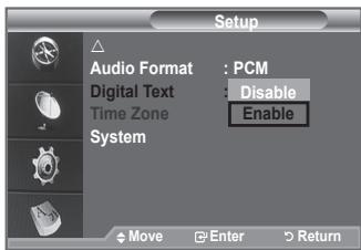 Setup Audio Format : PCM Digital Text : Disable Time Zone Enable System Move Enter Return
