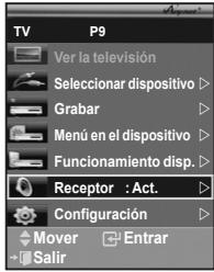 TV P9 Ver la televisión Seleccionar dispositivo ▶ Grabar ▶ Menú en el dispositivo ▶ Funcionamiento disp. ▶ Receptor : Act. Configuración ▶ Mover Entrar Salir