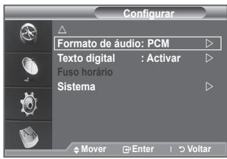 Configurar Formato de áudio: PCM Texto digital : Activar Fuso horário Sistema Mover Enter Voltar