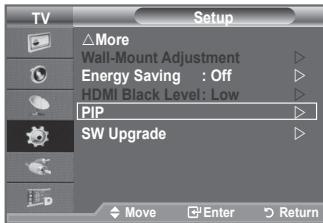 TV Setup More Wall-Mount Adjustment Energy Saving : Off HDMI Black Level: Low PIP SW Upgrade Move Enter Return