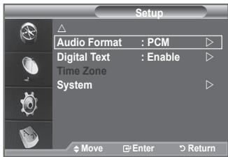 Setup Audio Format : PCM Digital Text : Enable Time Zone System Move Enter Return