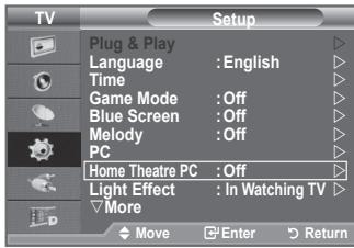 TV Setup Plug & Play Language : English Time Game Mode : Off Blue Screen : Off Melody : Off PC Home Theatre PC : Off Light Effect : In Watching TV More Move Enter Return