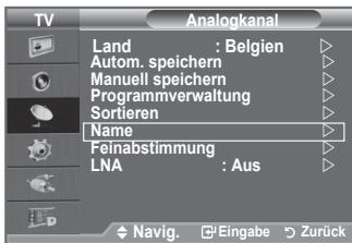 TV Analogkanal Land : Belgien Autom. speichern Manuell speichern Programmverwaltung Sortieren Name Feinabstimmung LNA : Aus Navig. Eingabe Zurück