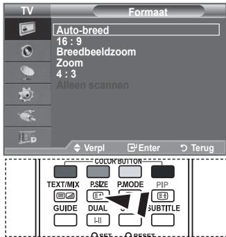 TV Auto-breed 16 : 9 Breedbeeldzoom Zoom 4 : 3 Alleen scannen Verpl Enter Terug COLOR BUTTON TEXT/MIX RSIZE PMODE PIP GUIDE DUAL SUBTITLE I-II RESET RESET