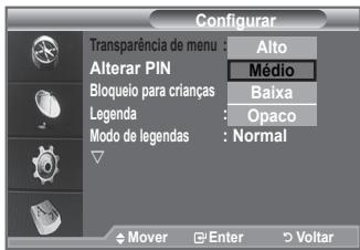 Configurar Transparência de menu : Alto Alterar PIN : Médio Bloqueiro para crianças : Baixa Legenda : Opaco Modo de legendas : Normal Mover Enter Voltar