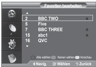 Favorite bearbeiten 2 BBC TWO ★ 5 Five 7 BBC THREE ★ 15 abc1 ★ 16 QVC Alle wählen Keinen wählen Vorschau Navig. Wählen Zurück