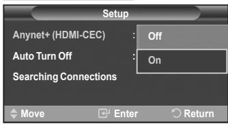 Setup Anynet+ (HDMI-CEC) : Off Auto Turn Off : On Searching Connections Move Enter Return