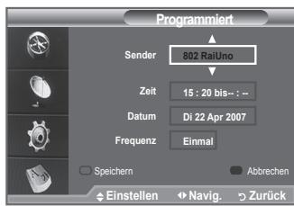 Programmiert Sender 802 RaiUno Zeit 15 : 20 bis--: -- Datum Di 22 Apr 2007 Frequenz Einmal Speichern Abbrechen Einstellen Navig. Zurück