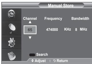 Manual Store Channel Frequency Bandwidth 65 474000 KHz 8 MHz Search Adjust 1 Return