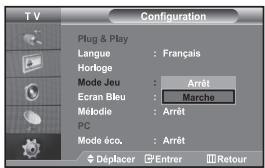 T V Configuration Plug & Play Langue : Français Horloge Mode Jeu : Arrêt Ecran Bleu : Marche Métodie : Arrêt PC Mode éco. : Arrêt Déplacer Entrer Retour