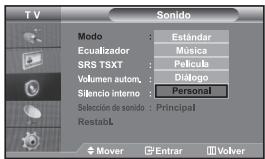 TV Sonido Modo : Estándar Ecualizador : Música SRS TSXT : Película Volumen autom. : Diálogo Silencio interno : Personal Selección de sonido : Principal RestabL Mover Enrar Volver